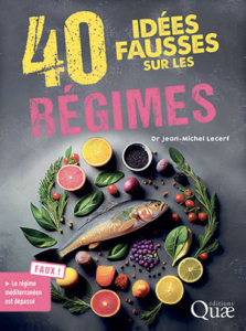 Lecerf J.-M., 40 idées fausses sur les régimes, Quae Éditions, 2023.